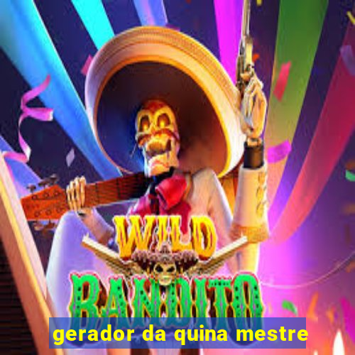 gerador da quina mestre